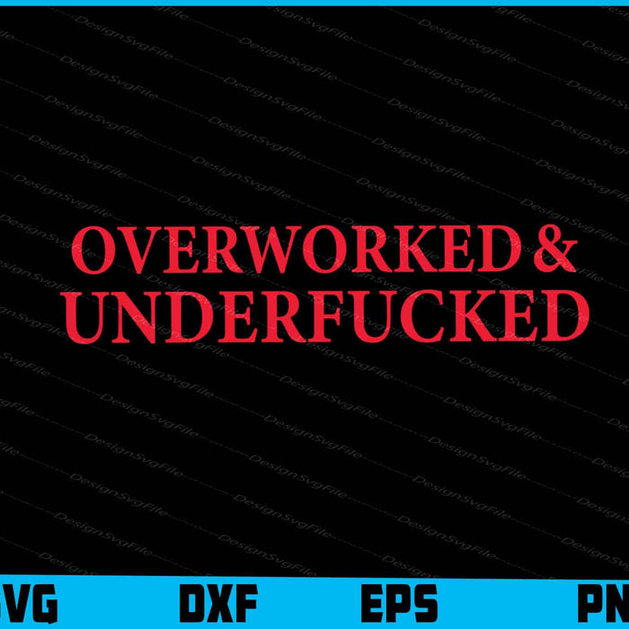 Overworked & Underfucked SVG