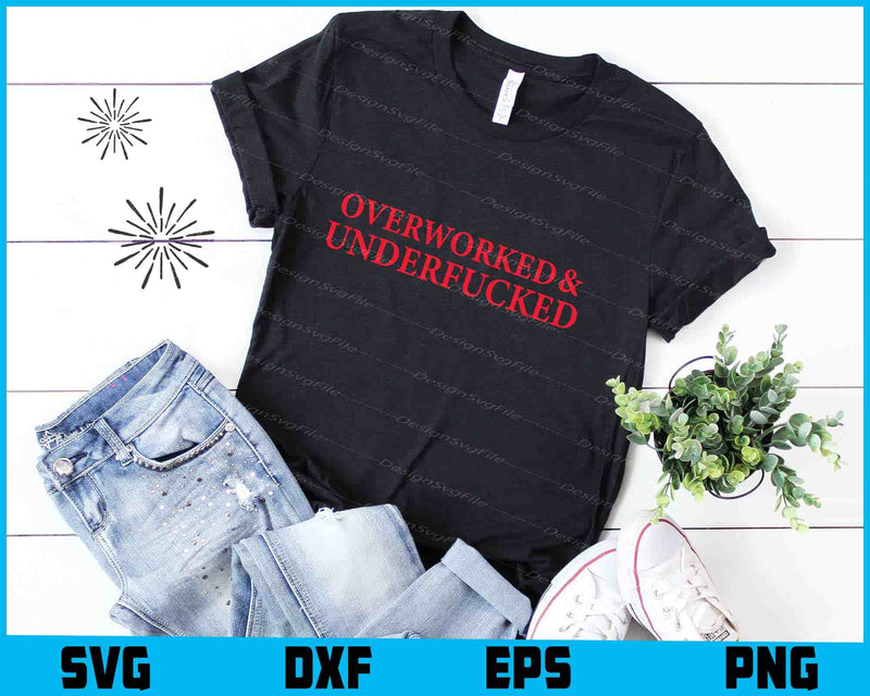 Overworked & Underfucked SVG