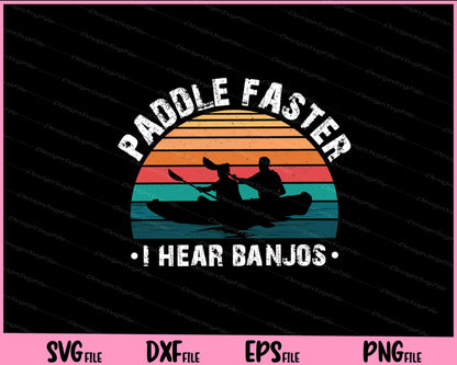 Paddle Faster I Hear Banjos Svg Cutting Printable Files  - Premium Cutting Files in SVG, PNG & EPS Formats - Premium SVG Cutting Files for Crafts