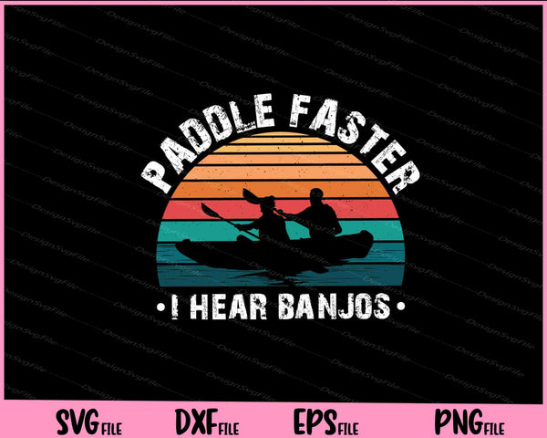 Paddle Faster I Hear Banjos svg