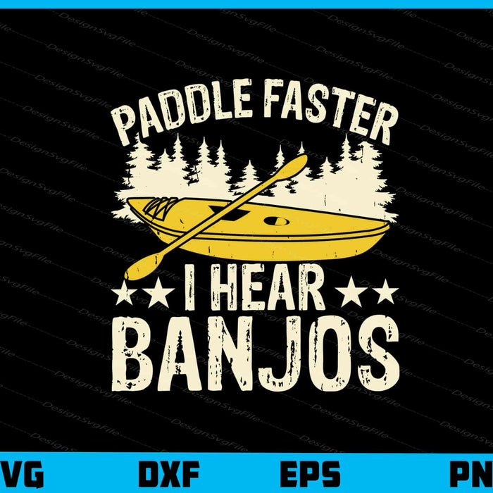 Paddle Faster I Hear Banjos Svg Cutting Printable File  - Premium Cutting Files in SVG, PNG & EPS Formats - Premium SVG Cutting Files for Crafts