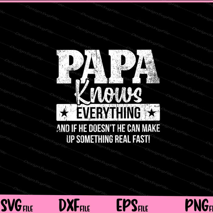 Papa Knows Everything Father's Day Svg Cutting Printable Files  - Premium Cutting Files in SVG, PNG & EPS Formats - Premium SVG Cutting Files for Crafts