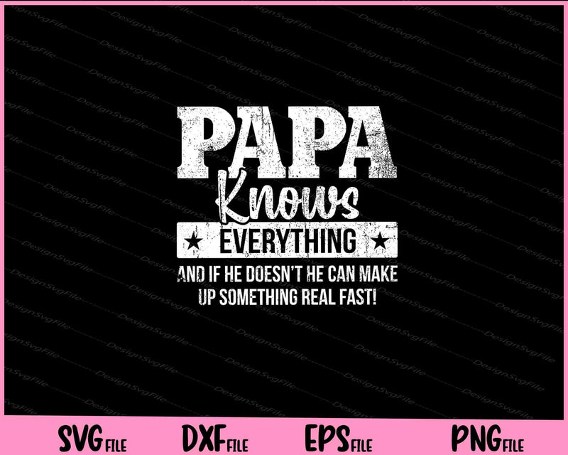 Papa Knows Everything Father's Day Svg Cutting Printable Files  - Premium Cutting Files in SVG, PNG & EPS Formats - Premium SVG Cutting Files for Crafts