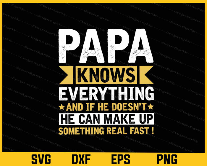 Papa Knows Everything He Can Make Up Svg Cutting Printable File  - Premium Cutting Files in SVG, PNG & EPS Formats - Premium SVG Cutting Files for Crafts