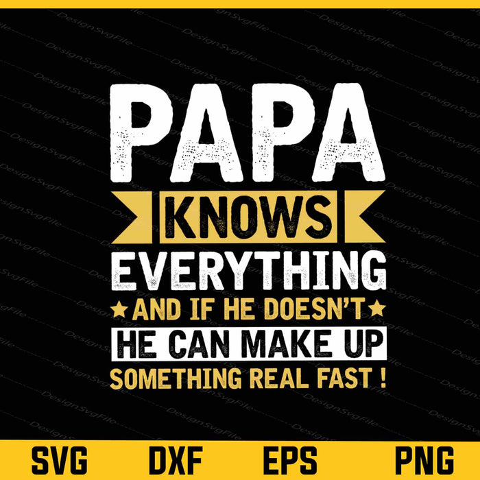 Papa Knows Everything He Can Make Up Svg Cutting Printable File  - Premium Cutting Files in SVG, PNG & EPS Formats - Premium SVG Cutting Files for Crafts