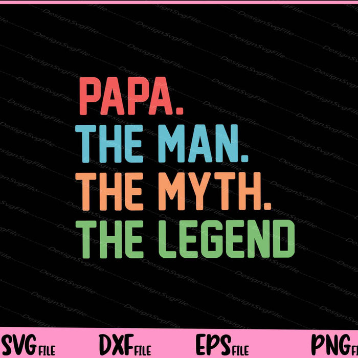 Papa The Man The Myth The Legend Svg Cutting Printable Files  - Premium Cutting Files in SVG, PNG & EPS Formats - Premium SVG Cutting Files for Crafts