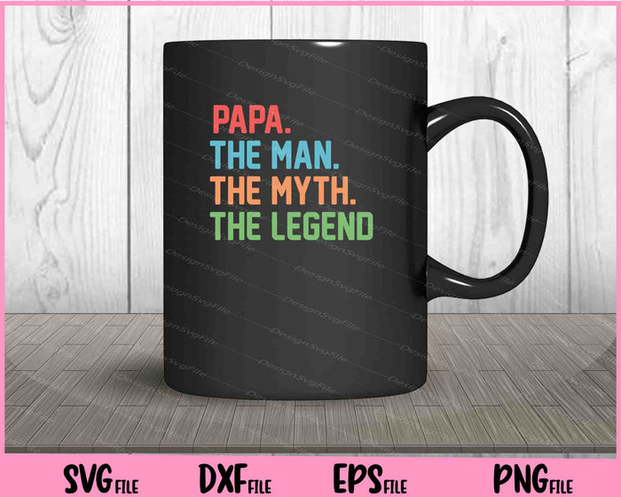 Papa The Man The Myth The Legend Svg Cutting Printable Files  - Premium Cutting Files in SVG, PNG & EPS Formats - Premium SVG Cutting Files for Crafts