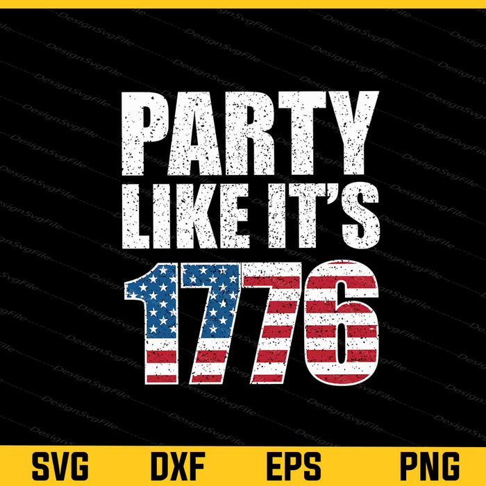 Party Like It’s 1776 4th July Svg Cutting Printable File  - Premium Cutting Files in SVG, PNG & EPS Formats - Premium SVG Cutting Files for Crafts