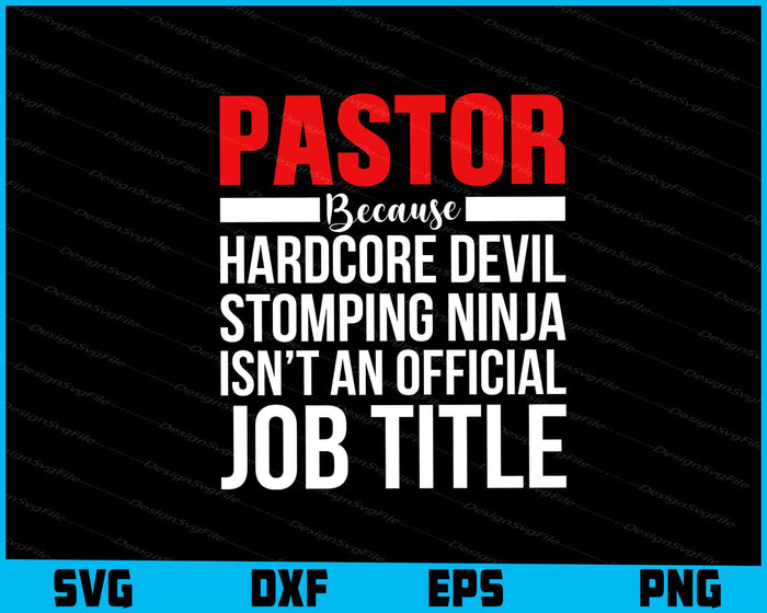 Pastor Because Hardcore Devil Stomping Ninja Isn’t An Official Job Title