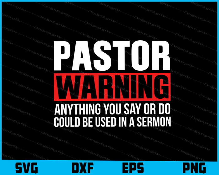 Pastor Warning SVG, Anything You Say Or Do Sermon Shirt