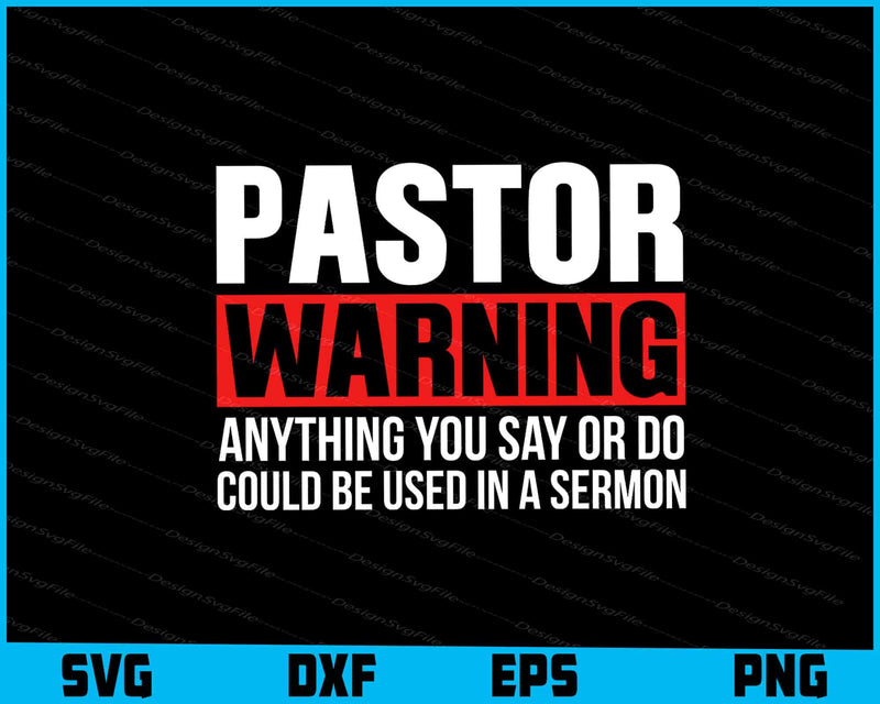 Pastor Warning SVG, Anything You Say Or Do Sermon Shirt