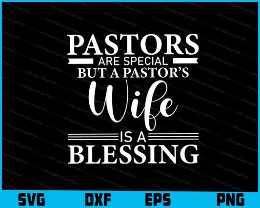 Pastors Are Special But A Pastor’s Wife SVG, Pastor Shirt