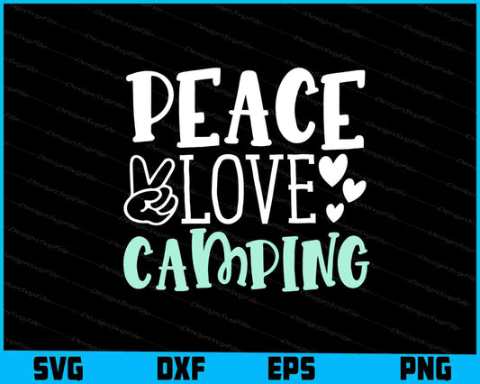 Peace Love Camping Svg Dxf Png Design File  - Premium Cutting Files in SVG, PNG & EPS Formats - Premium SVG Cutting Files for Crafts