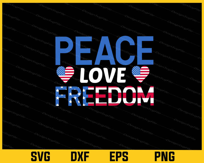 Peace Love Freedom 4th of July Svg Cutting Printable File  - Premium Cutting Files in SVG, PNG & EPS Formats - Premium SVG Cutting Files for Crafts