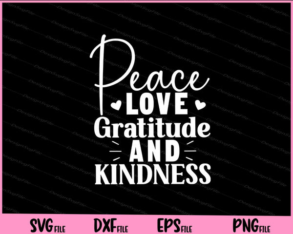 Peace Love Gratitude And Kindness svg
