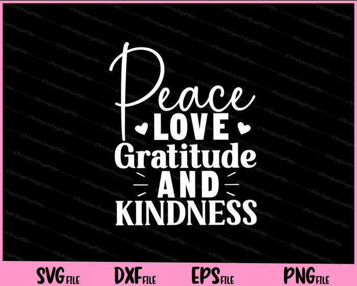 Peace Love Gratitude And Kindness Svg Cutting Printable Files  - Premium Cutting Files in SVG, PNG & EPS Formats - Premium SVG Cutting Files for Crafts