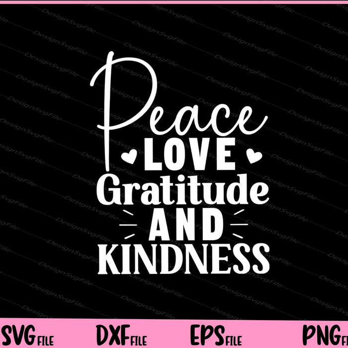 Peace Love Gratitude And Kindness Svg Cutting Printable Files  - Premium Cutting Files in SVG, PNG & EPS Formats - Premium SVG Cutting Files for Crafts