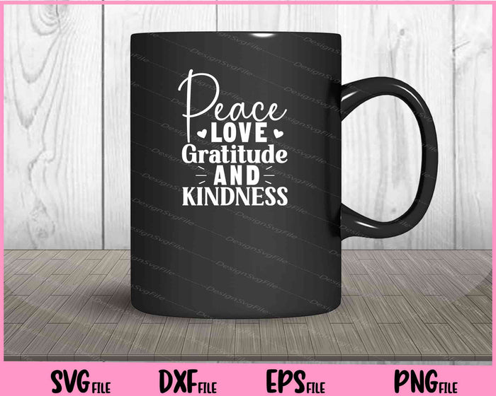 Peace Love Gratitude And Kindness Svg Cutting Printable Files  - Premium Cutting Files in SVG, PNG & EPS Formats - Premium SVG Cutting Files for Crafts