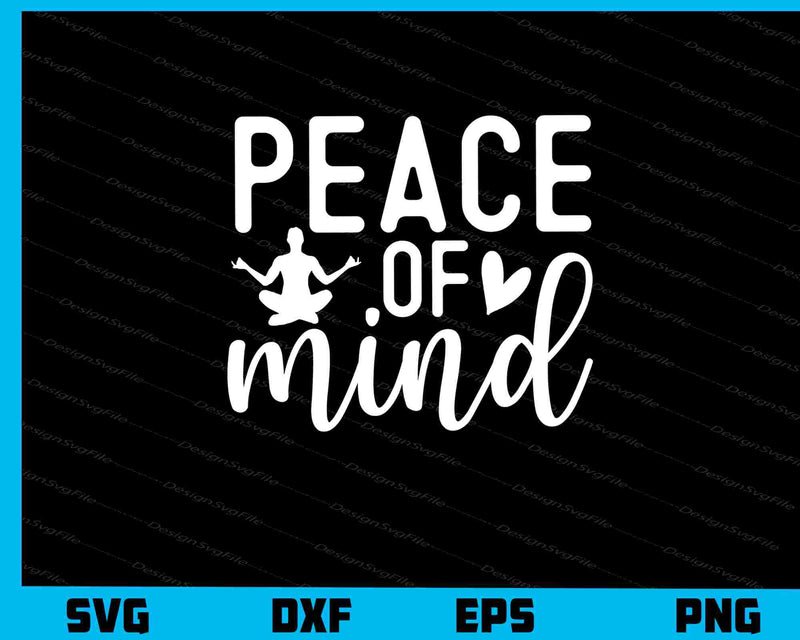 Peace Of Mind Yoga Svg Cutting Printable File  - Premium Cutting Files in SVG, PNG & EPS Formats - Premium SVG Cutting Files for Crafts