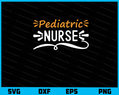 Pediatric Nurse Svg Cutting Printable File  - Premium Cutting Files in SVG, PNG & EPS Formats - Premium SVG Cutting Files for Crafts