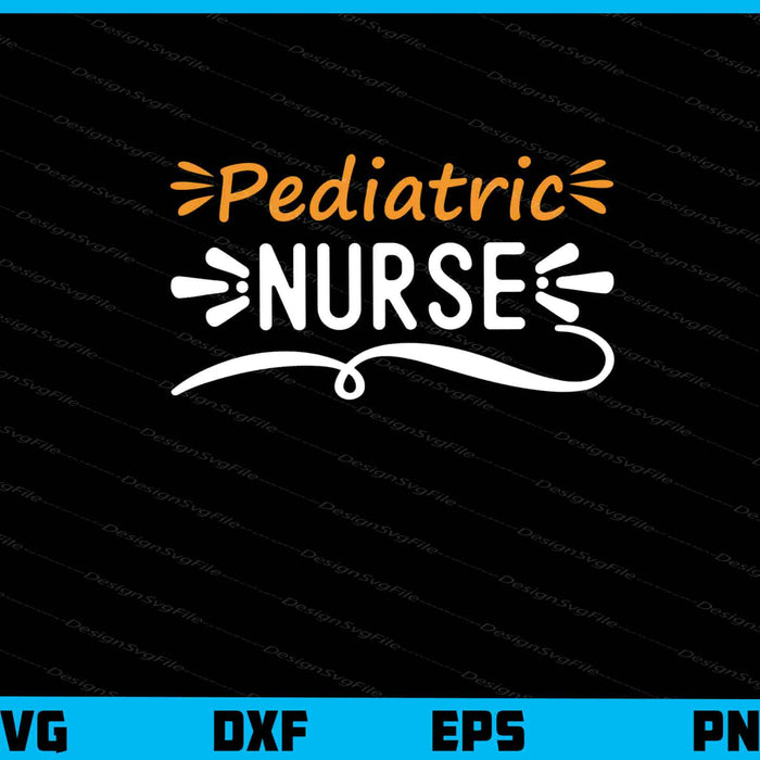 Pediatric Nurse Svg Cutting Printable File  - Premium Cutting Files in SVG, PNG & EPS Formats - Premium SVG Cutting Files for Crafts