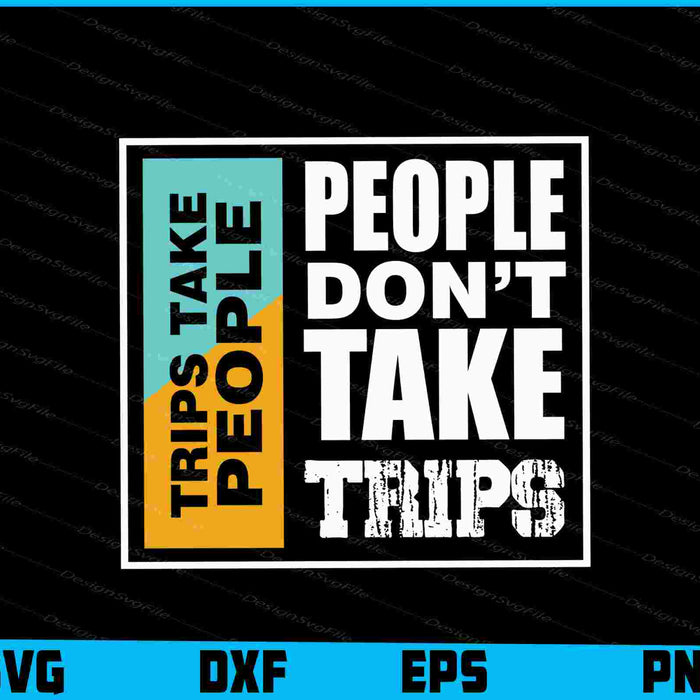 People Don't Take Trips Take People