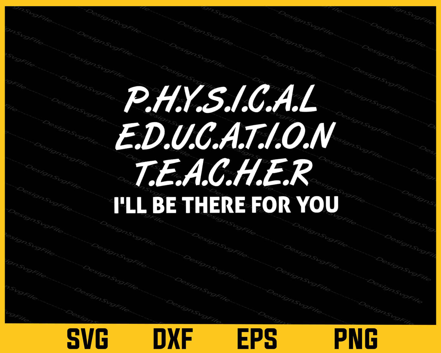 Physical Education Teacher I'll Be Svg Cutting Printable File  - Premium Cutting Files in SVG, PNG & EPS Formats - Premium SVG Cutting Files for Crafts