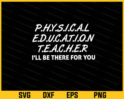 Physical Education Teacher I'll Be Svg Cutting Printable File  - Premium Cutting Files in SVG, PNG & EPS Formats - Premium SVG Cutting Files for Crafts