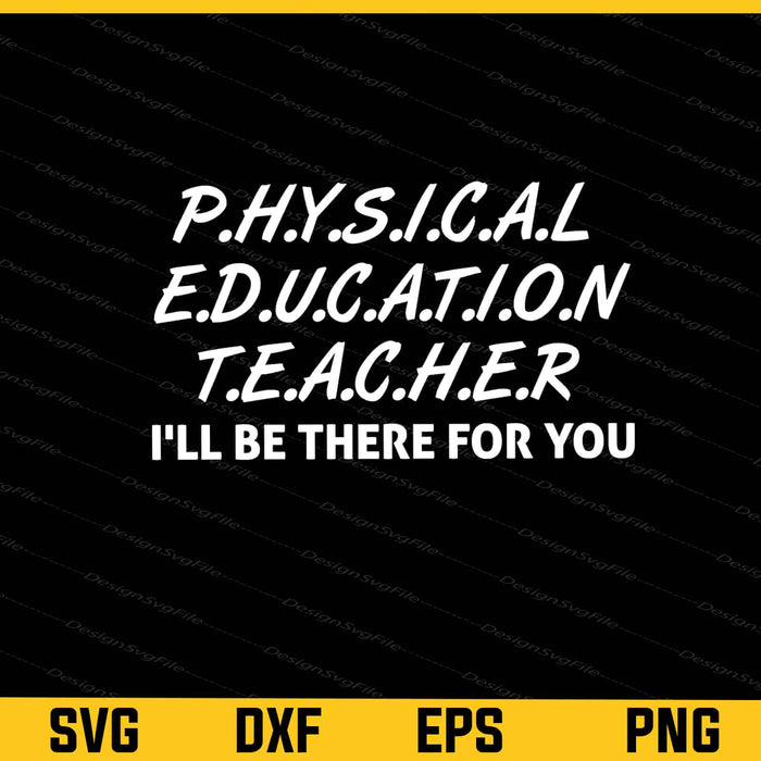 Physical Education Teacher I'll Be Svg Cutting Printable File  - Premium Cutting Files in SVG, PNG & EPS Formats - Premium SVG Cutting Files for Crafts