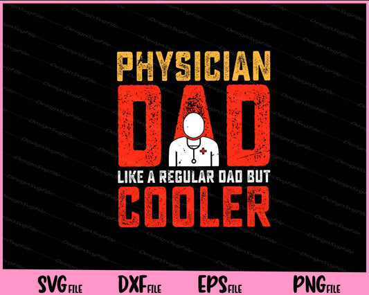 Physician Dad Like A Regular Dad But Cooler Father Day Svg Cutting Printable Files  - Premium Cutting Files in SVG, PNG & EPS Formats - Premium SVG Cutting Files for Crafts