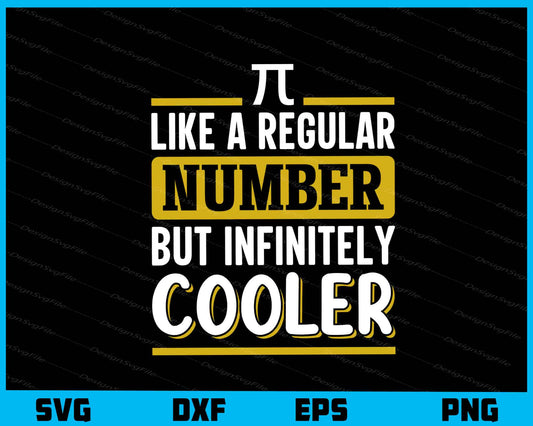 Pi Like Regular Number Infinitely Cooler Pi Day Svg Cutting Printable File  - Premium Cutting Files in SVG, PNG & EPS Formats - Premium SVG Cutting Files for Crafts