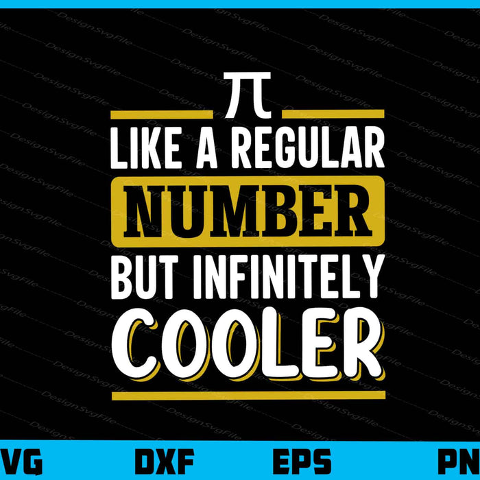 Pi Like Regular Number Infinitely Cooler Pi Day Svg Cutting Printable File  - Premium Cutting Files in SVG, PNG & EPS Formats - Premium SVG Cutting Files for Crafts