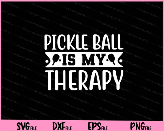 PickleBall Is My Therapy Svg Cutting Printable Files  - Premium Cutting Files in SVG, PNG & EPS Formats - Premium SVG Cutting Files for Crafts