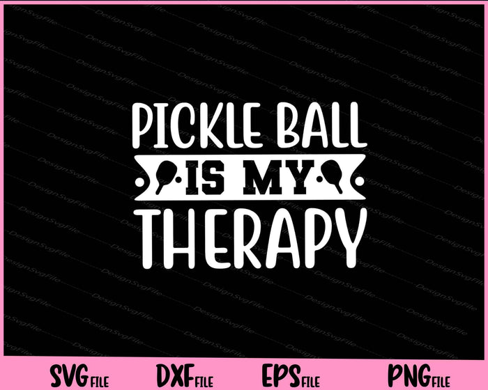 PickleBall Is My Therapy Svg Cutting Printable Files  - Premium Cutting Files in SVG, PNG & EPS Formats - Premium SVG Cutting Files for Crafts