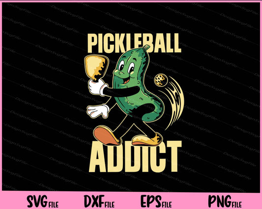 Pickleball Addict Funny Svg Cutting Printable Files  - Premium Cutting Files in SVG, PNG & EPS Formats - Premium SVG Cutting Files for Crafts