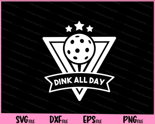 Pickleball Dink All Day Svg Cutting Printable Files  - Premium Cutting Files in SVG, PNG & EPS Formats - Premium SVG Cutting Files for Crafts