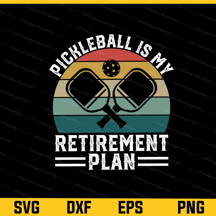 Pickleball Is My Retirement Plan Retro Vintage Svg Cutting Printable File  - Premium Cutting Files in SVG, PNG & EPS Formats - Premium SVG Cutting Files for Crafts