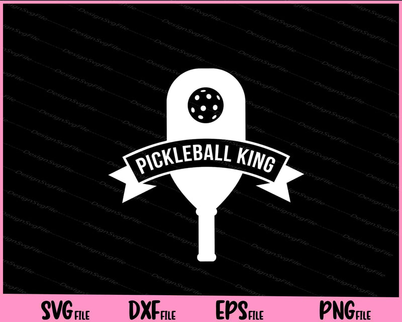 Pickleball King Svg Cutting Printable Files  - Premium Cutting Files in SVG, PNG & EPS Formats - Premium SVG Cutting Files for Crafts