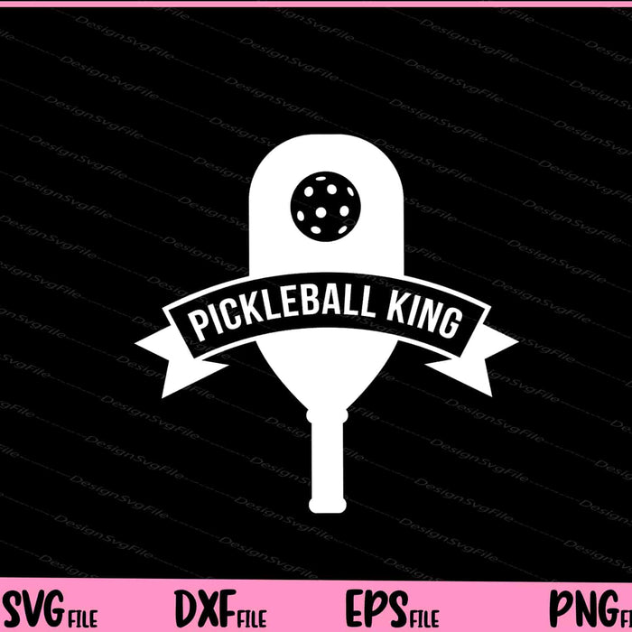 Pickleball King Svg Cutting Printable Files  - Premium Cutting Files in SVG, PNG & EPS Formats - Premium SVG Cutting Files for Crafts