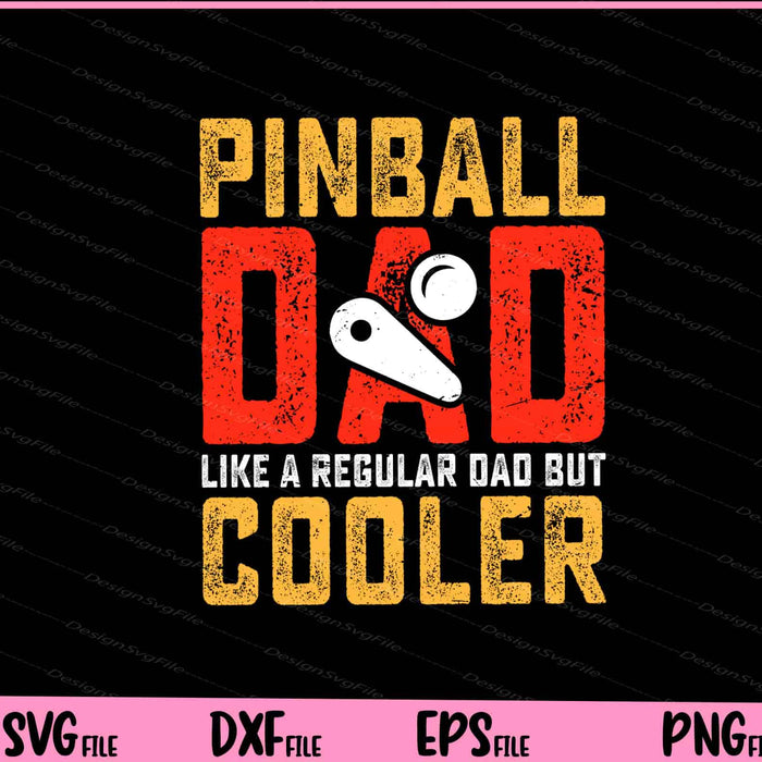Pinball Dad Like A Regular Dad But Cooler Father Day Svg Cutting Printable Files  - Premium Cutting Files in SVG, PNG & EPS Formats - Premium SVG Cutting Files for Crafts