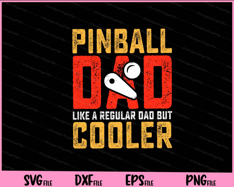 Pinball Dad Like A Regular Dad But Cooler Father Day svg