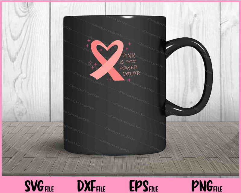 Pink Is My Power Color Breast Cancer mug
