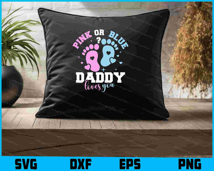 Pink Or Blue Daddy Or Papa Loves You SVG