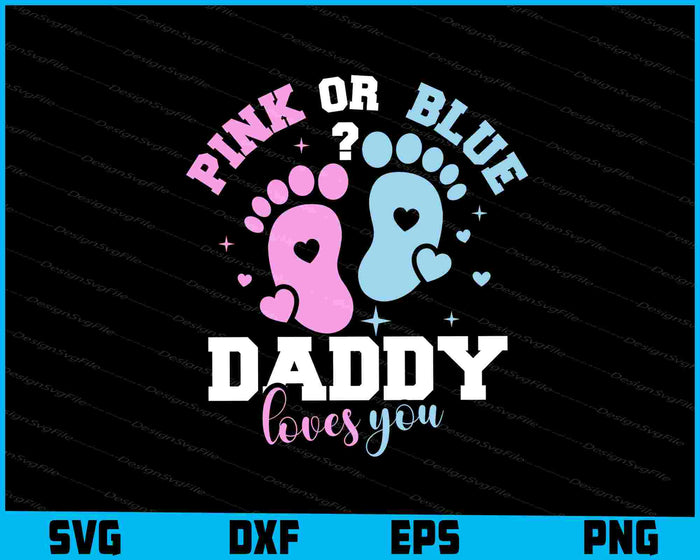 Pink Or Blue Daddy Or Papa Loves You SVG