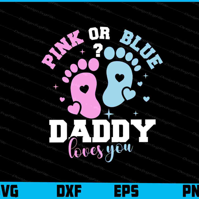 Pink Or Blue Daddy Or Papa Loves You SVG