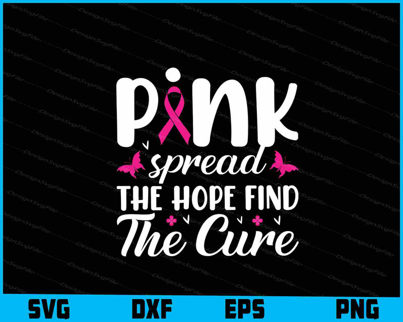 Pink Spread The Hope Find The Cure Svg Cutting Printable File  - Premium Cutting Files in SVG, PNG & EPS Formats - Premium SVG Cutting Files for Crafts