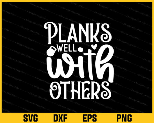 Planks Well With Others Svg Cutting Printable File  - Premium Cutting Files in SVG, PNG & EPS Formats - Premium SVG Cutting Files for Crafts