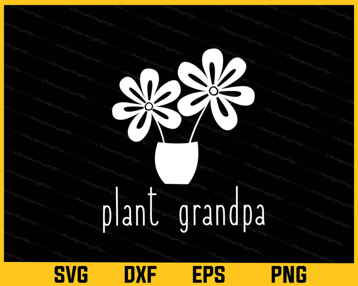 Plant Grandpa Svg Cutting Printable File  - Premium Cutting Files in SVG, PNG & EPS Formats - Premium SVG Cutting Files for Crafts