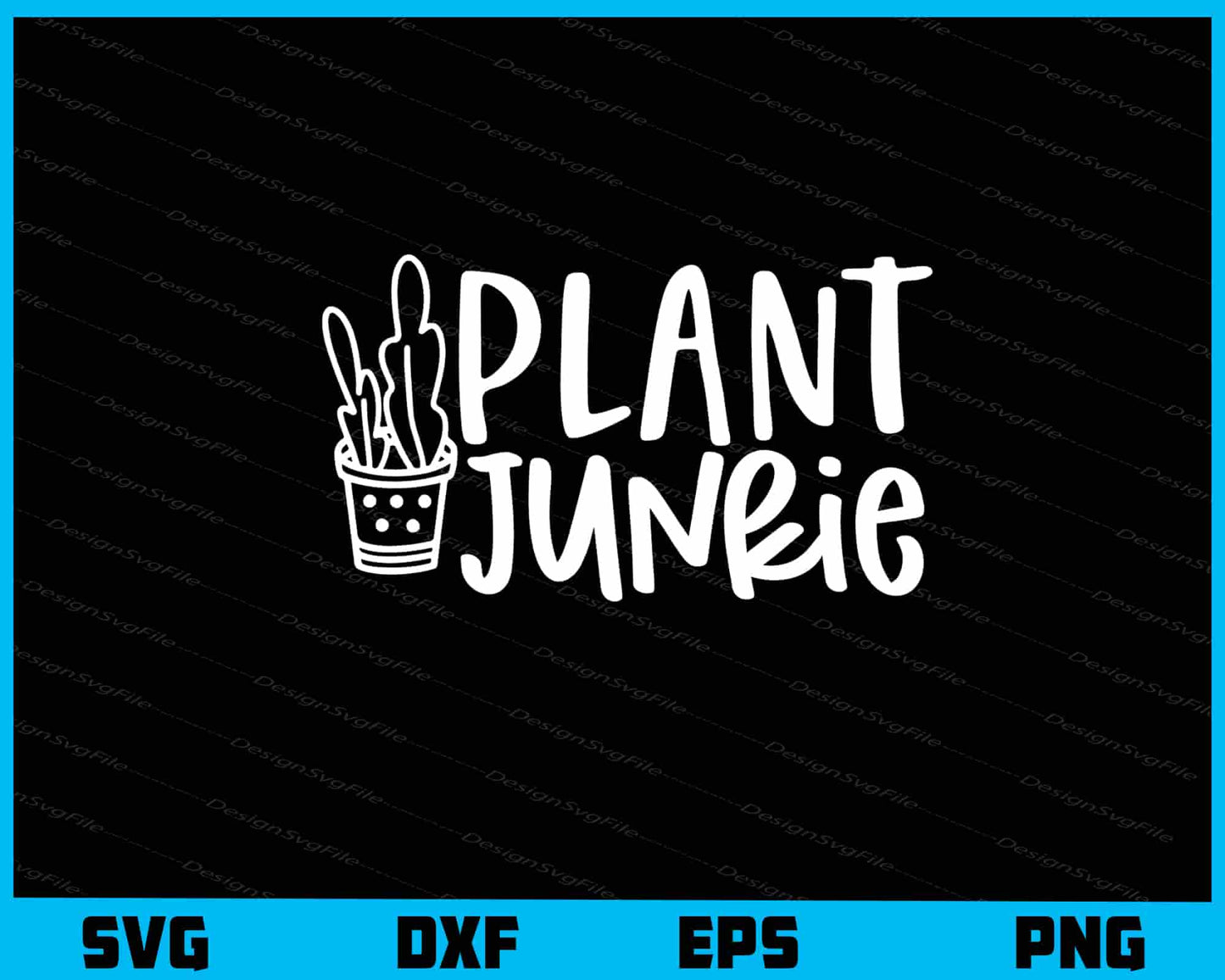 Plant Junkie Svg Cutting Printable File  - Premium Cutting Files in SVG, PNG & EPS Formats - Premium SVG Cutting Files for Crafts