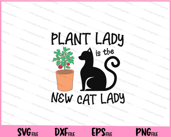 Plant Lady Is The New Cat Lady svg